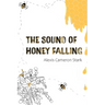 The Sound of Honey Falling