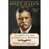 To Rescue the American Spirit: Teddy Roosevelt and the Birth of a Superpower