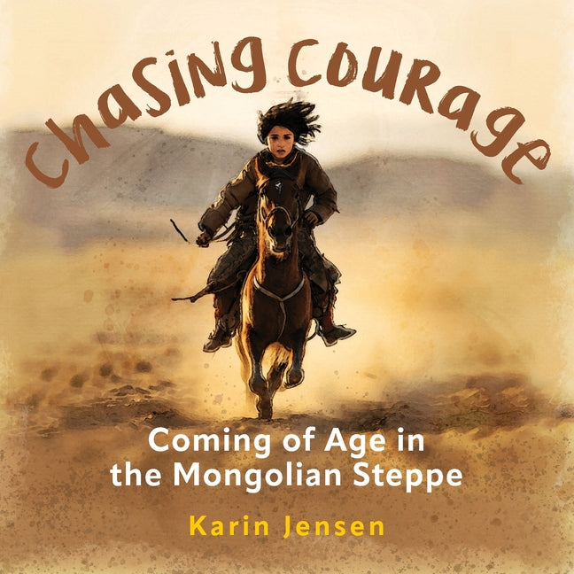 Chasing Courage: Coming of Age in the Mongolian Steppe - Paperback by Books by splitShops