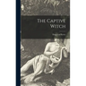 The Captive Witch