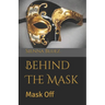 Behind The Mask: Mask Off