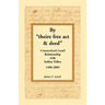 By "theire free act and deed": Connecticut's Land Relationship with Indian Tribes, 1496-2003