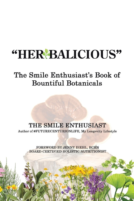 "Herbalicious": The Smile Enthusiast's Book of Bountiful Botanicals - Paperback by Books by splitShops