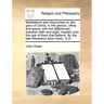 Meditations and Discourses on the Glory of Christ, in His Person, Office, and Grace: With the Differences Between Faith and Sight. Applied Unto the Us