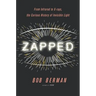 Zapped: From Infrared to X-Rays, the Curious History of Invisible Light
