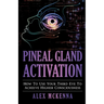 Pineal Gland Activation: How To Use Your Third Eye To Achieve Higher Consciousness