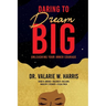Daring to Dream Big: Unleashing Your Inner Courage