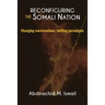 Reconfiguring Somali Nation: Changing Conversations, Shifting Paradigms
