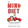 The Mind Diet: Your guide to greatness in health and life