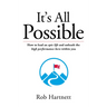 It's All Possible: How to lead an epic life and unleash the high performance hero within you