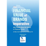 The Financial Value of Brands Imperative: Why Brands Must be Valued in Financial Terms