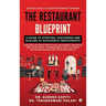 The Restaurant Blueprint: A Guide to Starting, Sustaining and Scaling of Successful Restaurants