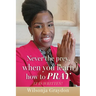 Never the prey, when you learn how to pray: It Is Written!