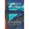 Clothed in Humility: 30 Days Learning to Walk Humbly with God