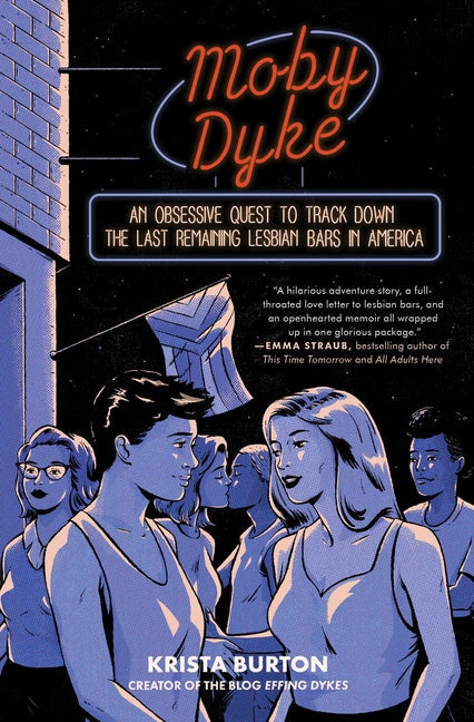 Moby Dyke: An Obsessive Quest to Track Down the Last Remaining Lesbian Bars in America - Paperback by Books by splitShops