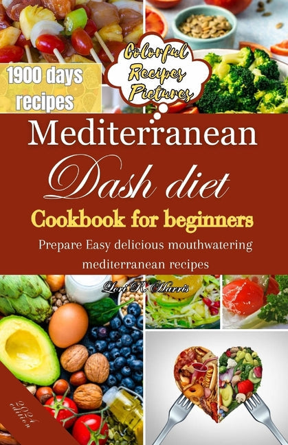 Mediterranean Dash Diet Cookbook for Beginners: Prepare Easy delicious mouthwatering Mediterranean recipes - Paperback by Books by splitShops