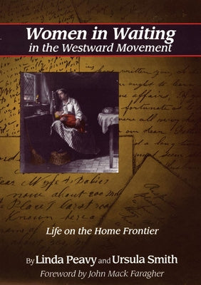 Women in Waiting in the Westward Movement: Life on the Home Frontier - Paperback by Books by splitShops