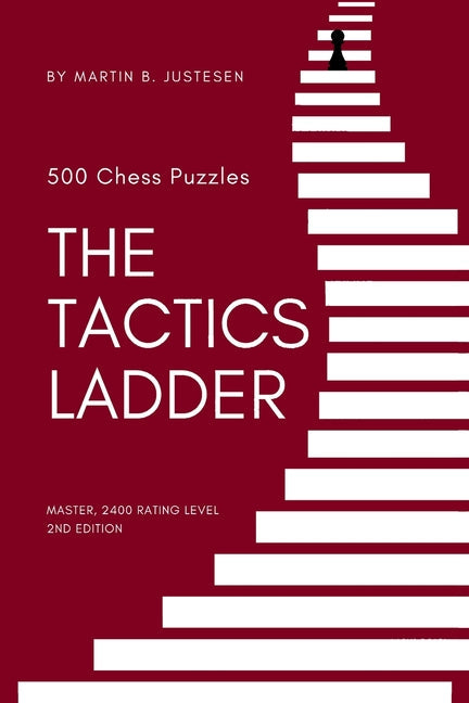 The Tactics Ladder - Master: 500 Chess Puzzles, 2400 Rating Level, 2nd Edition - Paperback by Books by splitShops