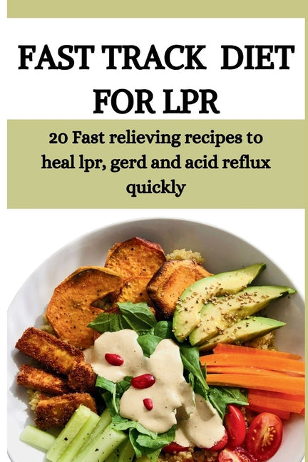 Fast Track Diet for Lpr: 20 Fast relieving recipes to heal lpr, gerd and acid reflux quickly - Paperback by Books by splitShops