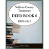 Sullivan County, Tennessee Deed Book 6, 1809-1815