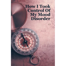How I Took Control Of My Mood Disorder