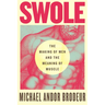 Swole: The Making of Men and the Meaning of Muscle