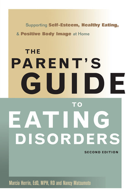 The Parent's Guide to Eating Disorders: Supporting Self-Esteem, Healthy Eating, and Positive Body Image at Home - Hardcover by Books by splitShops