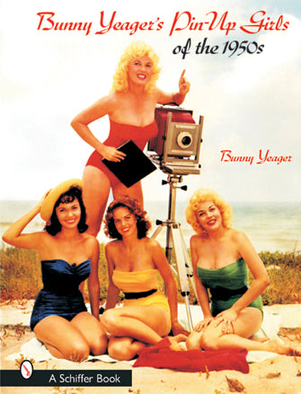 Bunny Yeager's Pin-Up Girls of the 1950s by Schiffer Publishing