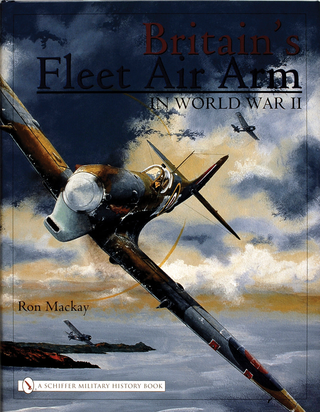 Britain's Fleet Air Arm in World War II by Schiffer Publishing