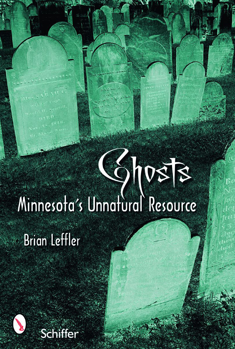 Ghosts: Minnesota's Other Natural Resource by Schiffer Publishing