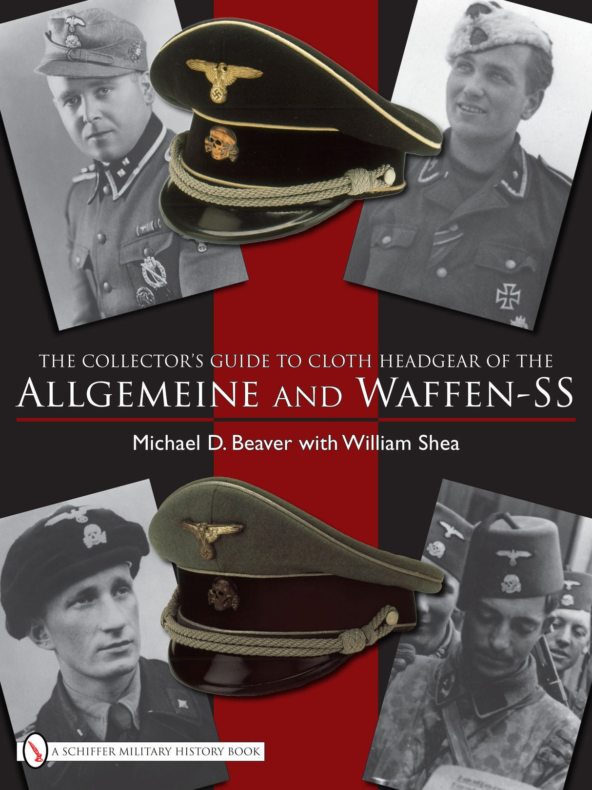 The Collector's Guide to Cloth Headgear of the Allgemeine and Waffen-SS by Schiffer Publishing