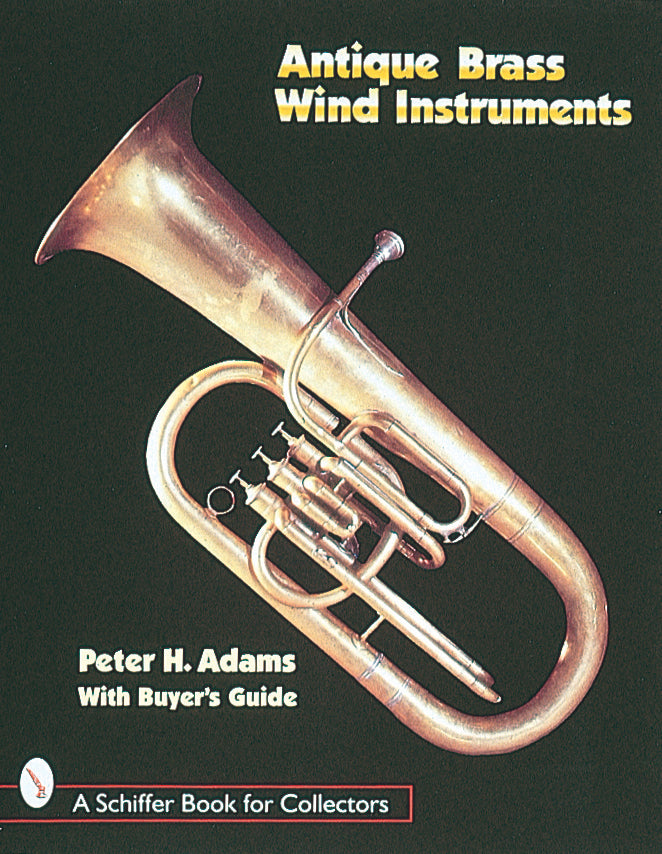 Antique Brass Wind Instruments by Schiffer Publishing