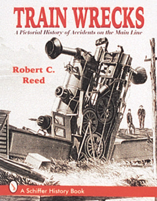 Train Wrecks by Schiffer Publishing