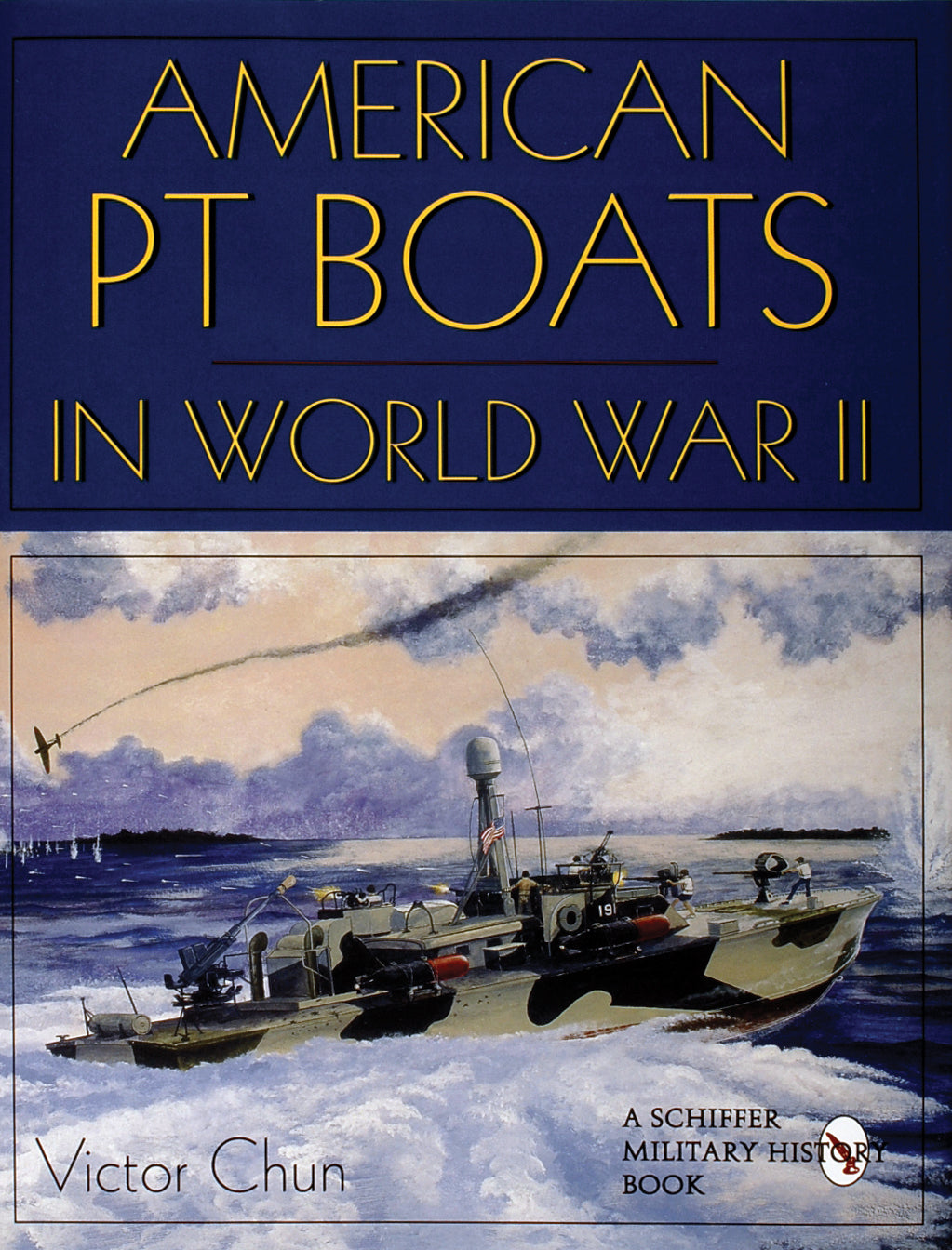 American PT Boats in World War II by Schiffer Publishing