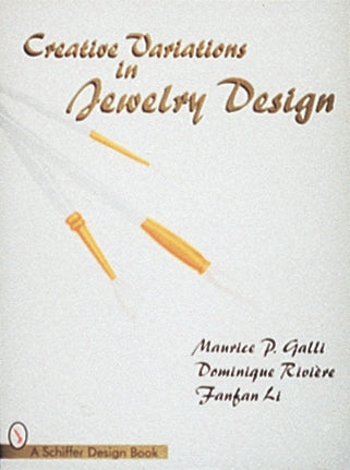 Creative Variations in Jewelry Design by Schiffer Publishing