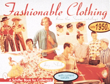 Fashionable Clothing From the Sears Catalogs by Schiffer Publishing