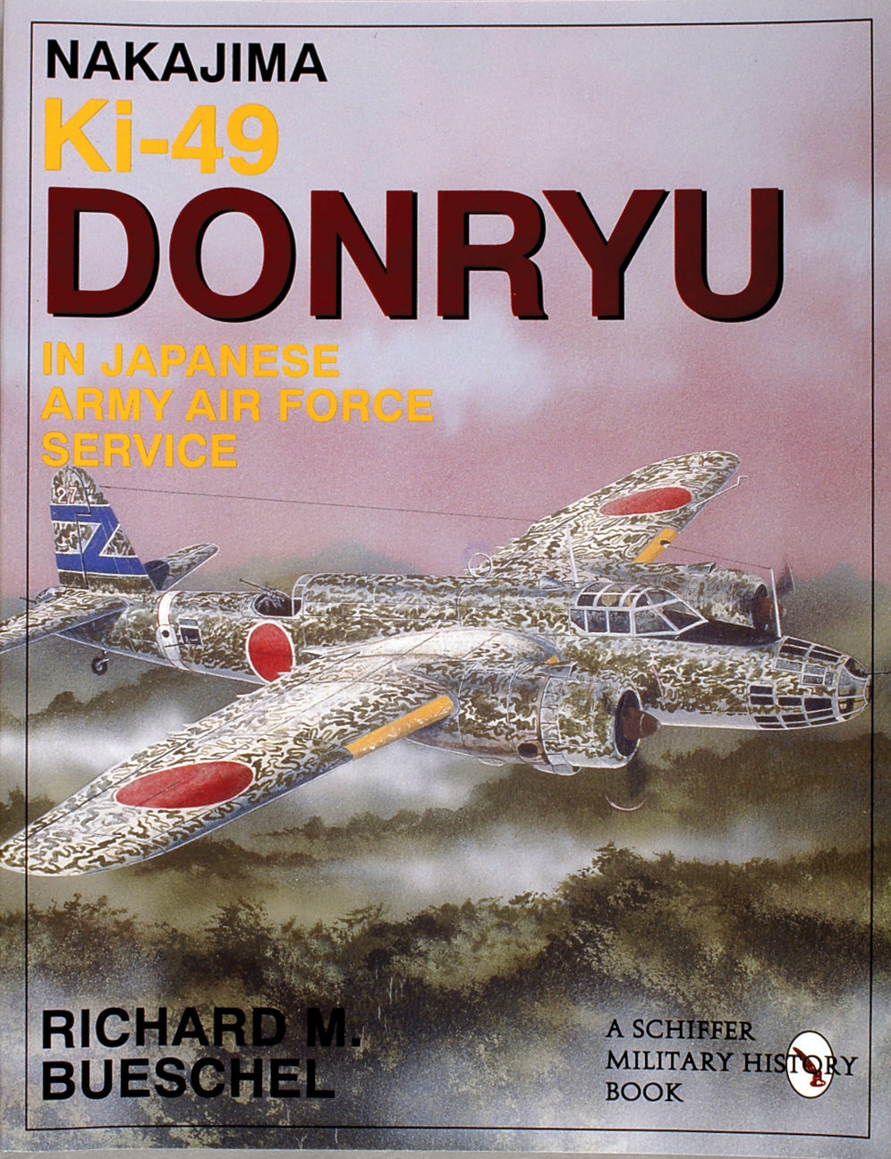 Nakajima Ki-49 Donryu in Japanese Army Air Force Service by Schiffer Publishing