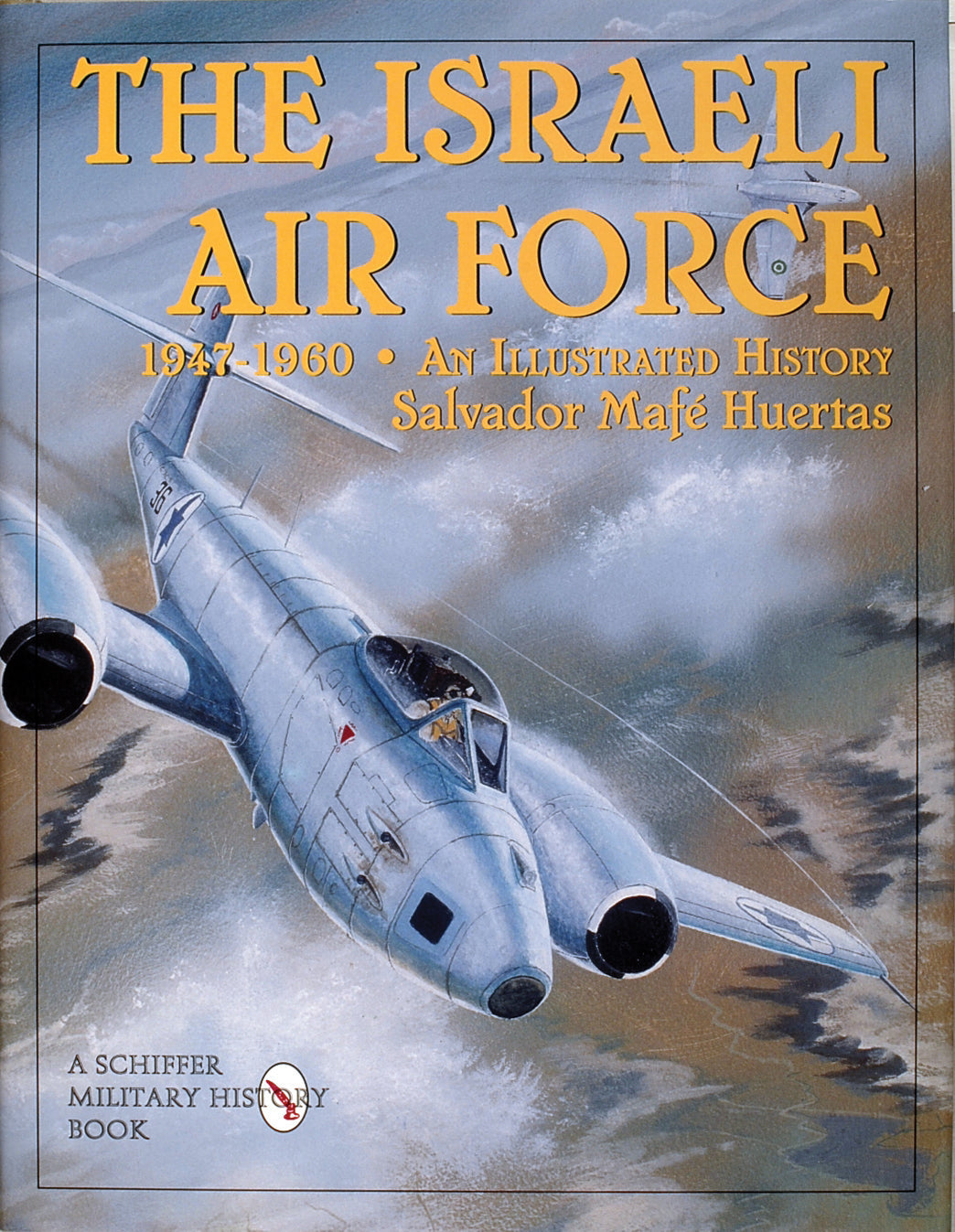 The Israeli Air Force 1947-1960 by Schiffer Publishing