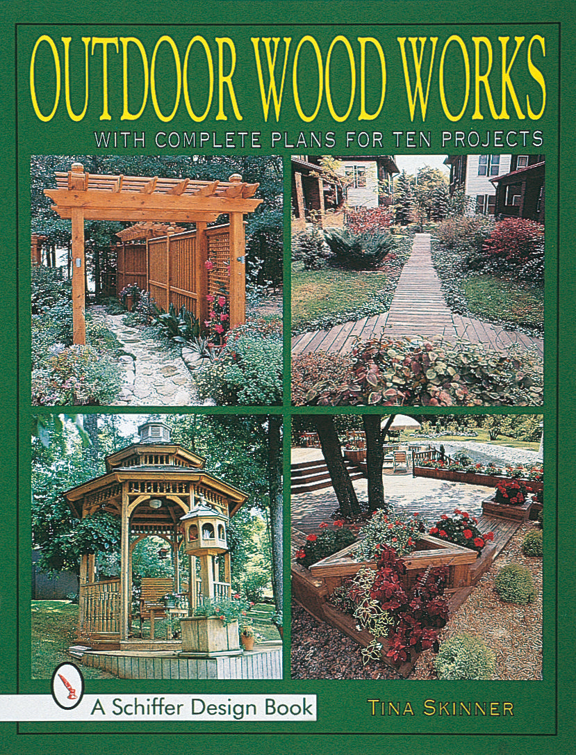 Outdoor Wood Works by Schiffer Publishing