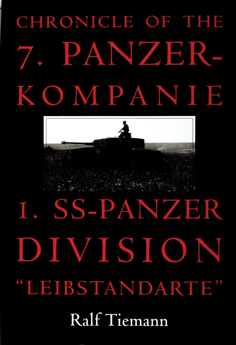 Chronicle of the 7. Panzer-kompanie 1. SS-Panzer Division “Leibstandarte” by Schiffer Publishing