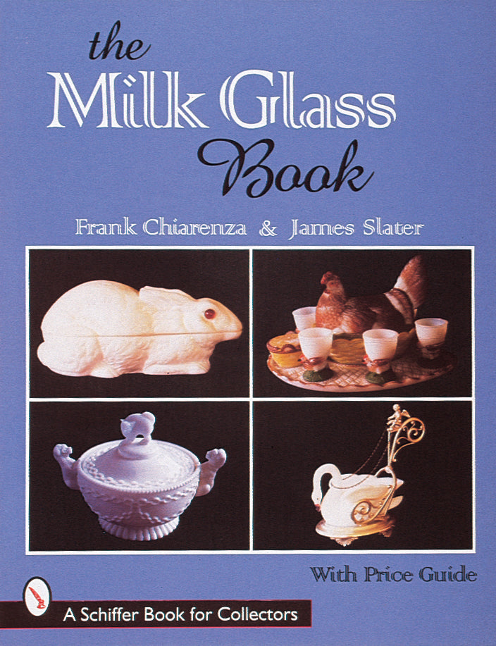 The Milk Glass Book by Schiffer Publishing