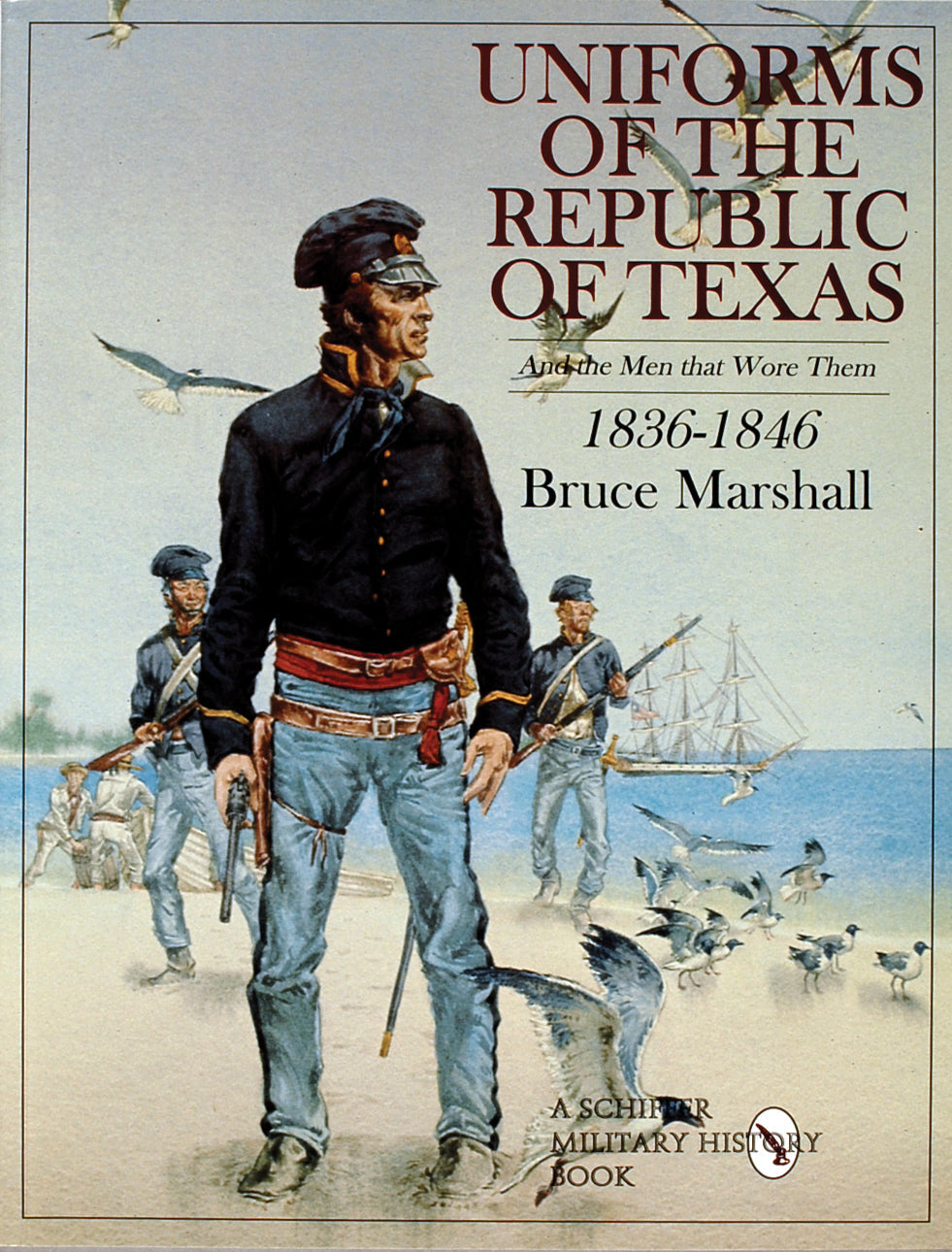 Uniforms of the Republic of Texas by Schiffer Publishing