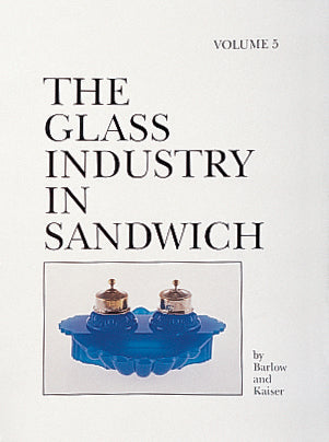 The Glass Industry in Sandwich by Schiffer Publishing