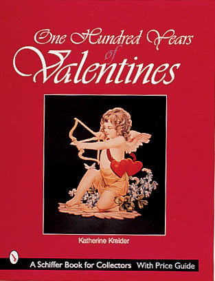 One Hundred Years of Valentines by Schiffer Publishing