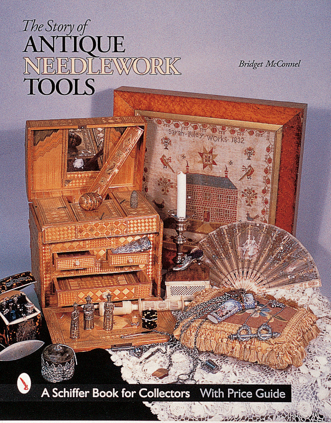 The Story of Antique Needlework Tools by Schiffer Publishing