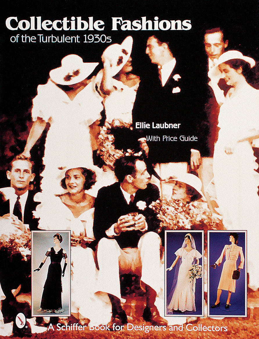 Collectible Fashions of the Turbulent 1930s by Schiffer Publishing