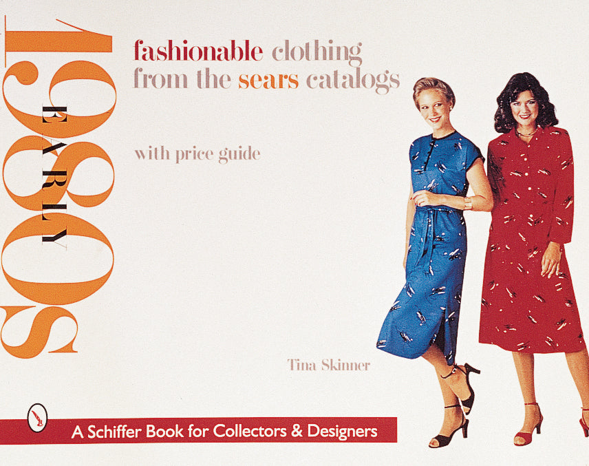 Fashionable Clothing from the Sears Catalogs by Schiffer Publishing