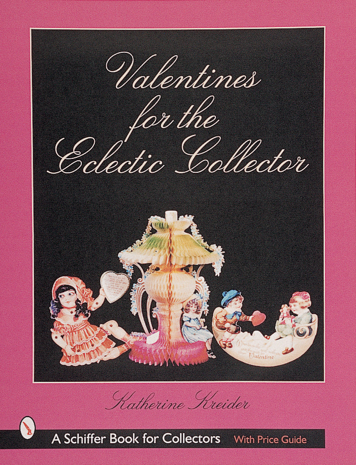 Valentines for the Eclectic Collector by Schiffer Publishing