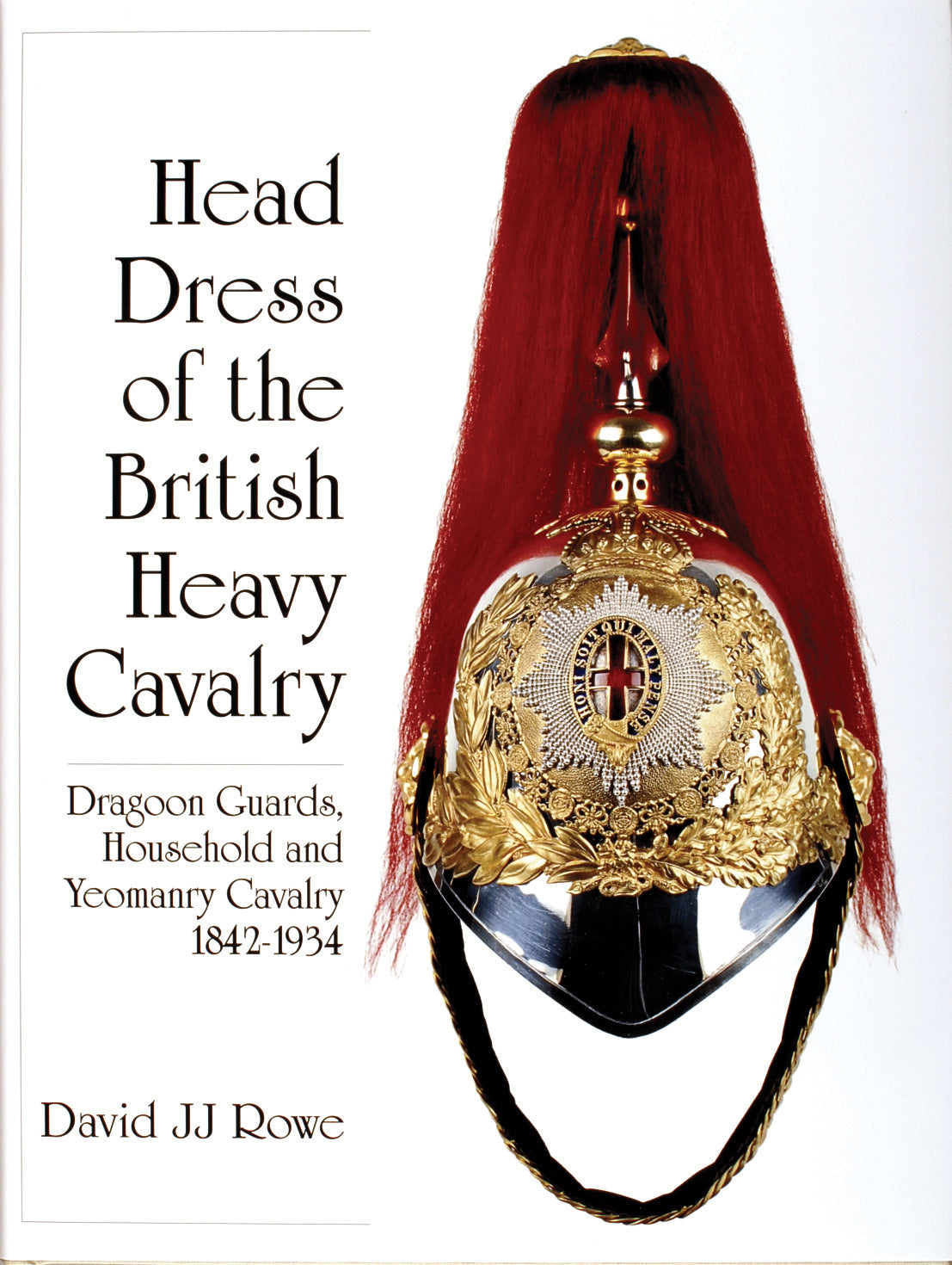 Head Dress of the British Heavy Cavalry by Schiffer Publishing