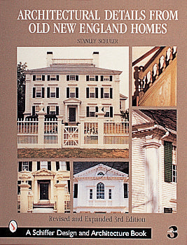 Architectural Details from Old New England Homes by Schiffer Publishing